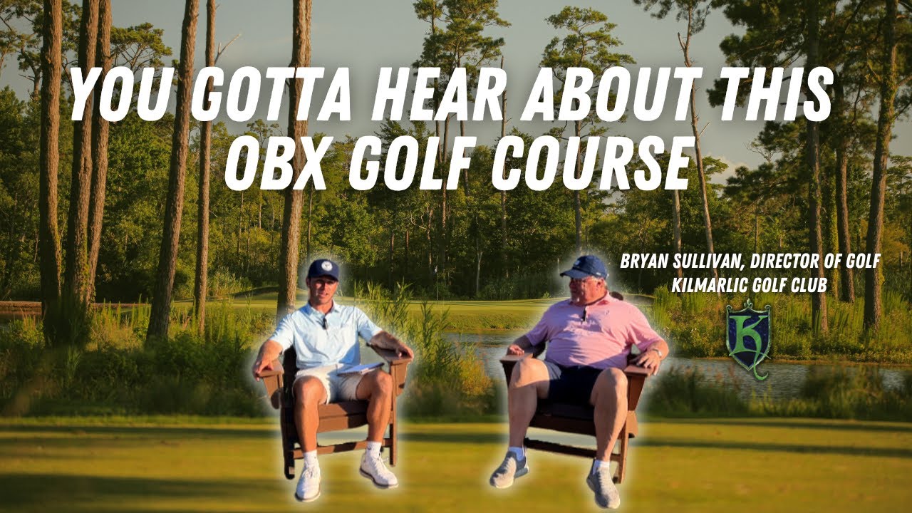 golf video - obx-golf-insights-kilmarlic-golf-club-interview-with-bryan-sullivan-director-of-golf